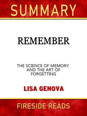 cover image of Remember--The Science of Memory and the Art of Forgetting by Lisa Genova--Summary by Fireside Reads